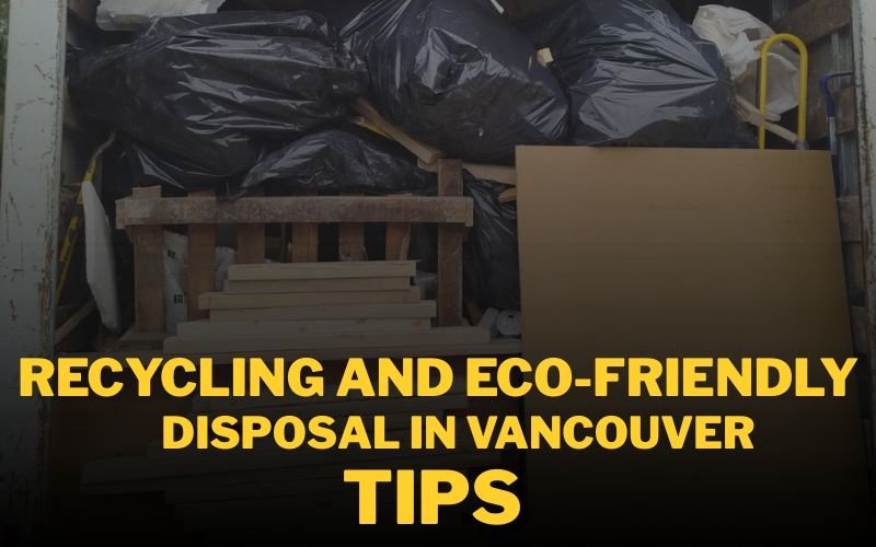 Recycling and Eco-Friendly Disposal in Vancouver: Tips