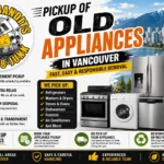 Pickup of Old Appliances in Vancouver | Fast & Easy Removal